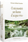 << E mi mostrò un fiume di acqua viva >>